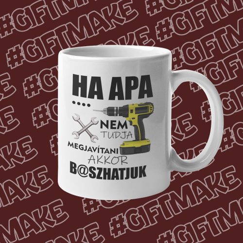 Ha apa nem tudja megjavítani - Bögre Apáknak